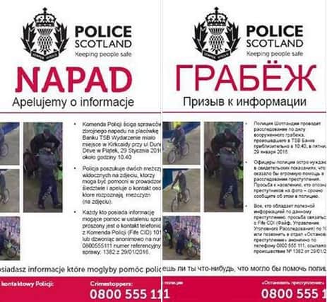 Information posters relating to the robbery at a TSB in Kirkcaldy which have now been translated into Russian and Polish. Courtesy of Police Scotland.