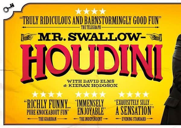 Mr Swallow - Houdini, Pleasance