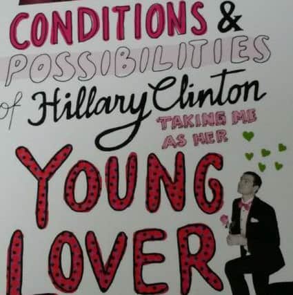 On the Conditions And Possibilities Of Hillary Clinton Taking Me As Her Younger Lover
Summerhall,