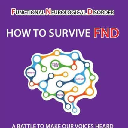 The new book, Functional Neurological Disorder: How to Survive FND - A Battle To Make Our Voices Heard, is being launched in Kirkcaldy this weekend.