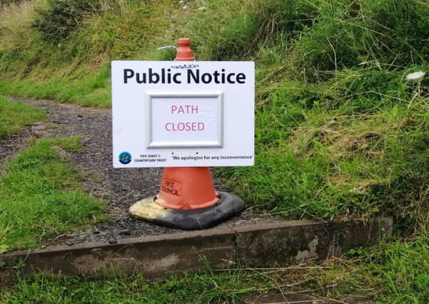 A diversion has now been put in place in the section along the Fife Coastal Path.