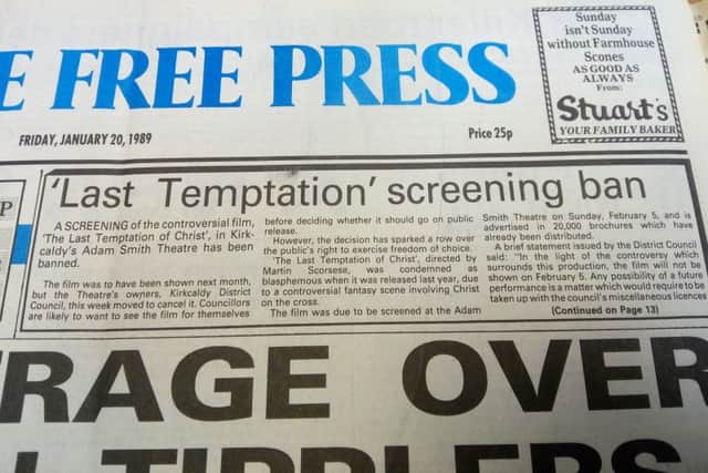 January 1989 - councillors in Kirkcaldy cancel plans to show   Last Temptation Of Christ at the Adam Smith Theatre